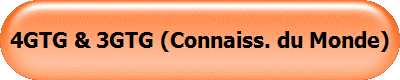 4GTG & 3GTG (Connaiss. du Monde)